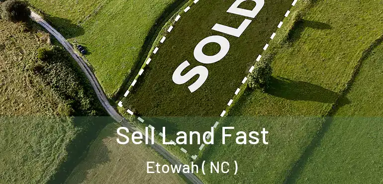 Sell Land Fast Etowah ( NC )