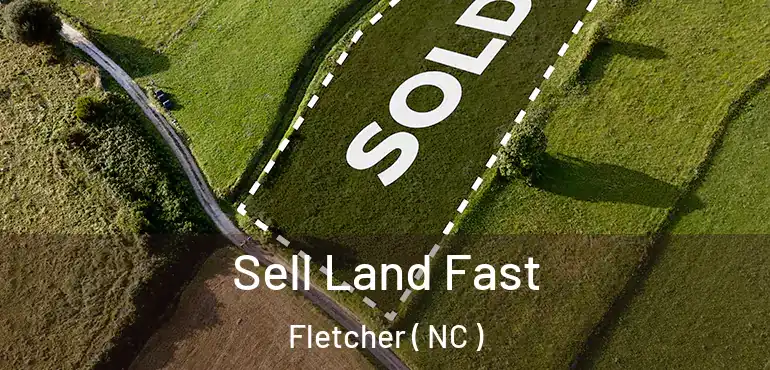  Sell Land Fast Fletcher ( NC )