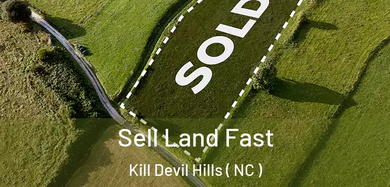  Sell Land Fast Kill Devil Hills ( NC )