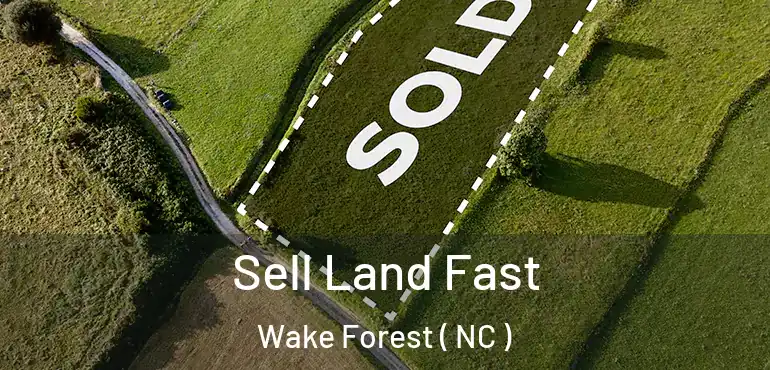  Sell Land Fast Wake Forest ( NC )