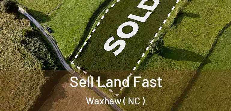  Sell Land Fast Waxhaw ( NC )