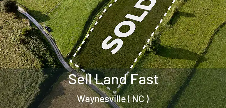  Sell Land Fast Waynesville ( NC )