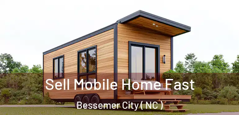  Sell Mobile Home Fast Bessemer City ( NC )