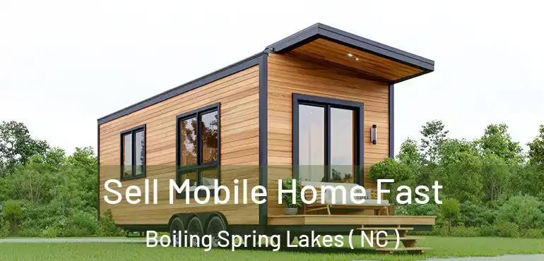  Sell Mobile Home Fast Boiling Spring Lakes ( NC )