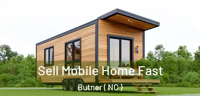  Sell Mobile Home Fast Butner ( NC )