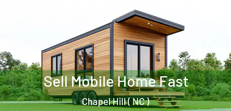  Sell Mobile Home Fast Chapel Hill ( NC )