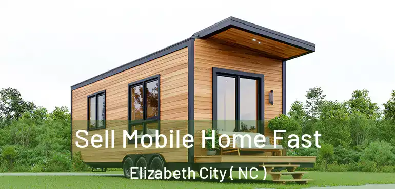  Sell Mobile Home Fast Elizabeth City ( NC )