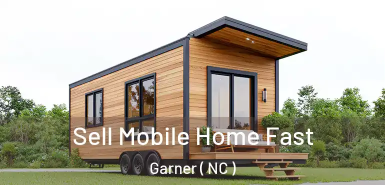  Sell Mobile Home Fast Garner ( NC )