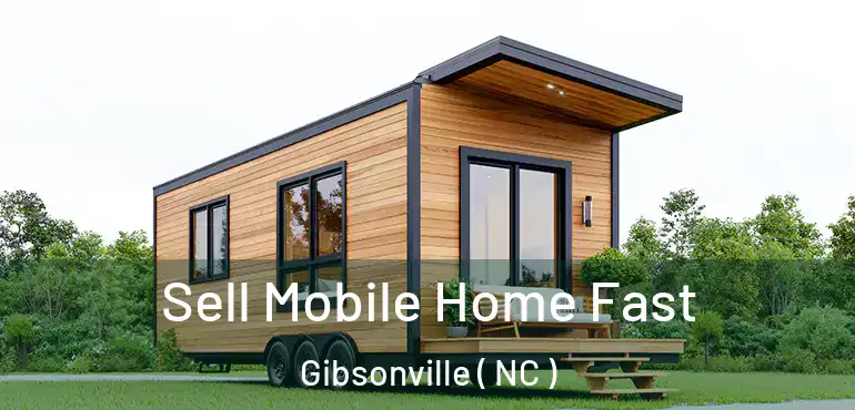  Sell Mobile Home Fast Gibsonville ( NC )
