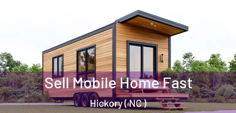  Sell Mobile Home Fast Hickory ( NC )
