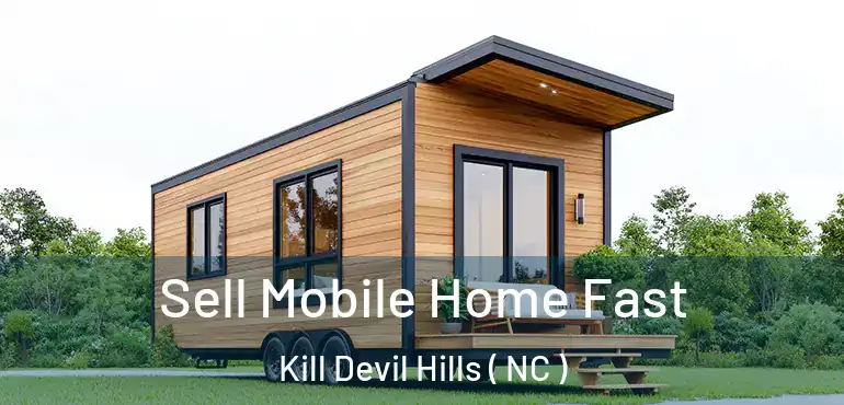  Sell Mobile Home Fast Kill Devil Hills ( NC )