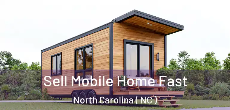  Sell Mobile Home Fast North Carolina ( NC )