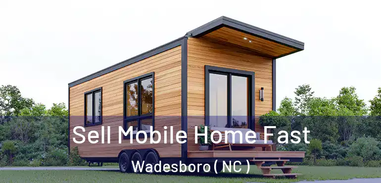  Sell Mobile Home Fast Wadesboro ( NC )
