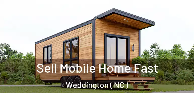  Sell Mobile Home Fast Weddington ( NC )
