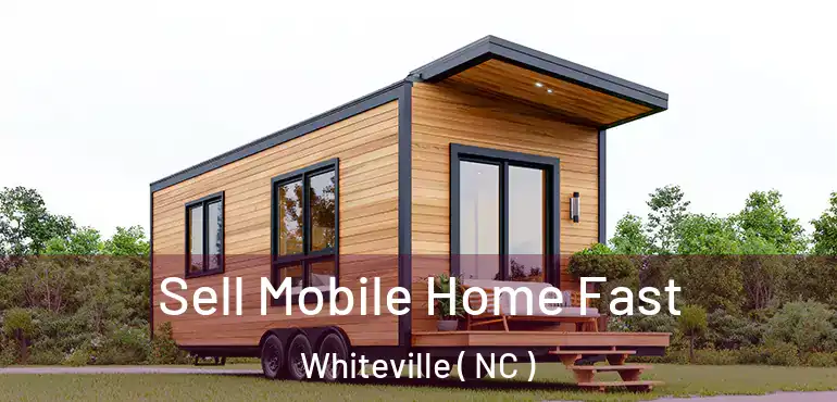  Sell Mobile Home Fast Whiteville ( NC )