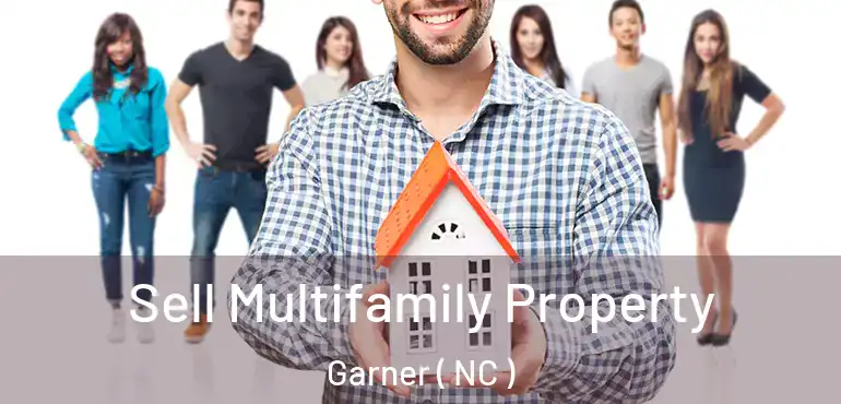  Sell Multifamily Property Garner ( NC )