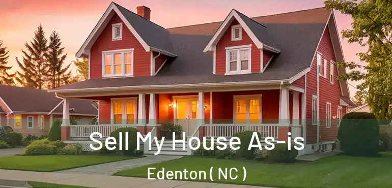  Sell My House As-is Edenton ( NC )