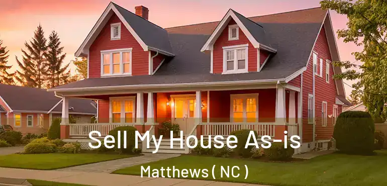  Sell My House As-is Matthews ( NC )
