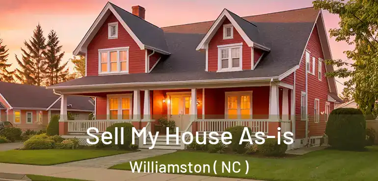  Sell My House As-is Williamston ( NC )
