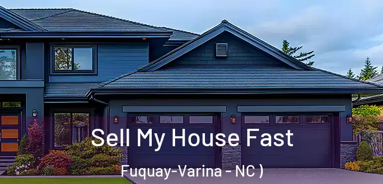 Sell My House Fast Fuquay-Varina - NC )