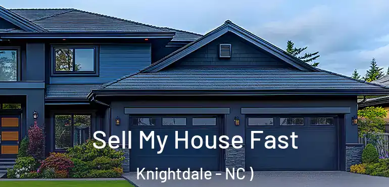  Sell My House Fast Knightdale - NC )