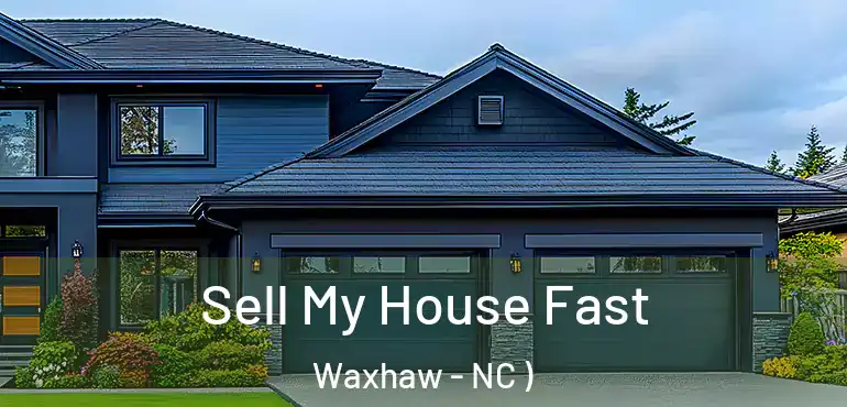  Sell My House Fast Waxhaw - NC )