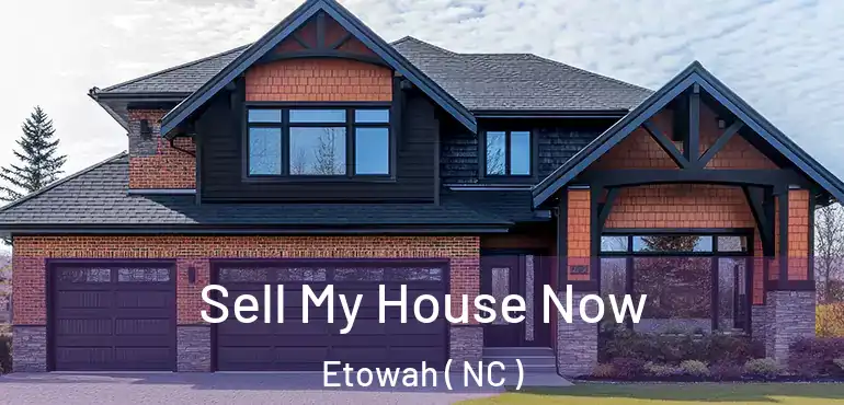 Sell My House Now Etowah ( NC )