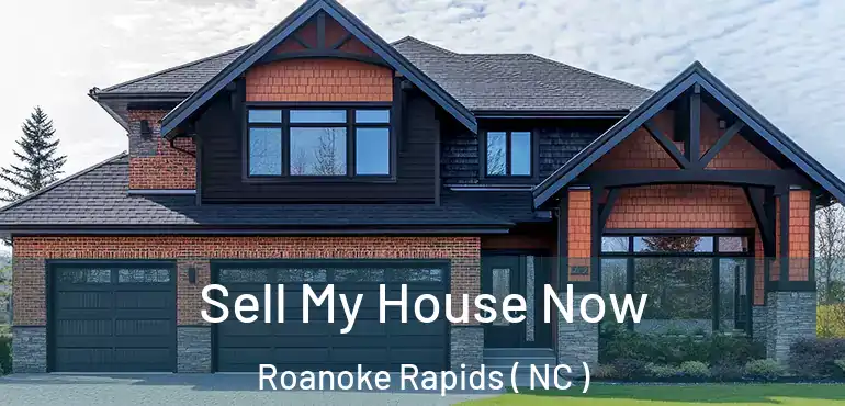  Sell My House Now Roanoke Rapids ( NC )