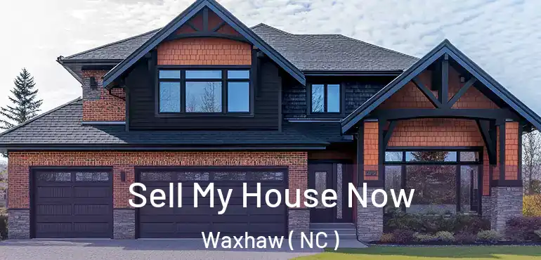  Sell My House Now Waxhaw ( NC )