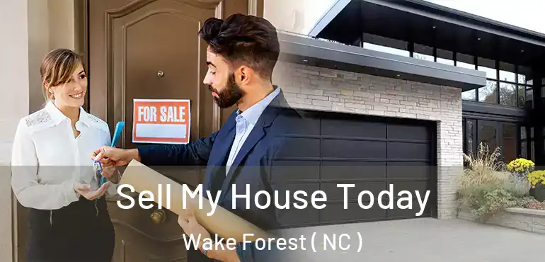  Sell My House Today Wake Forest ( NC )