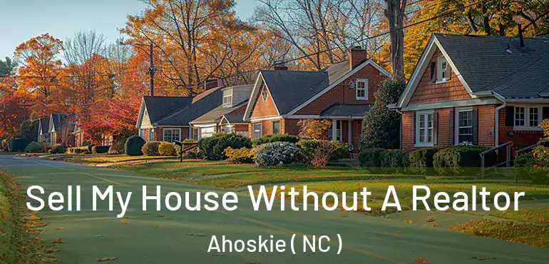  Sell My House Without A Realtor Ahoskie ( NC )