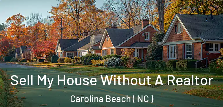  Sell My House Without A Realtor Carolina Beach ( NC )