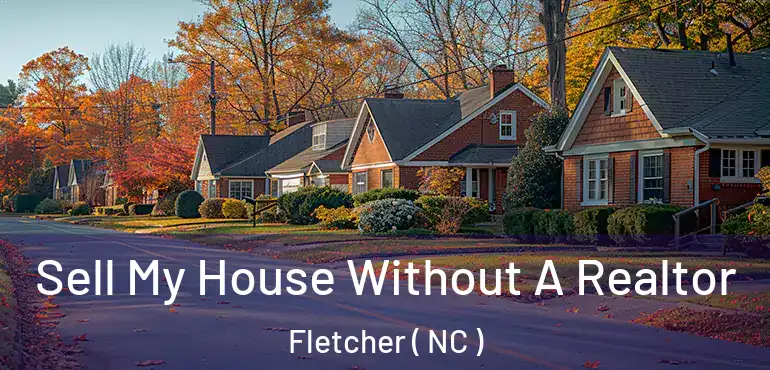  Sell My House Without A Realtor Fletcher ( NC )