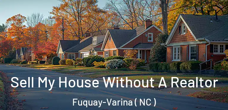  Sell My House Without A Realtor Fuquay-Varina ( NC )