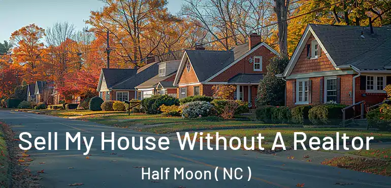  Sell My House Without A Realtor Half Moon ( NC )