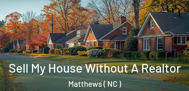 Sell My House Without A Realtor Matthews ( NC )