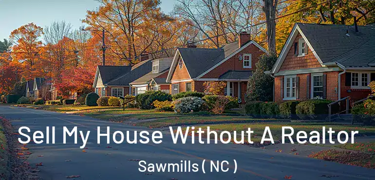  Sell My House Without A Realtor Sawmills ( NC )