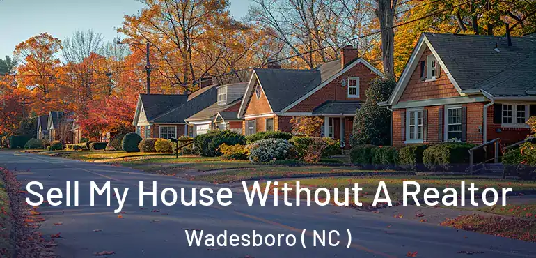  Sell My House Without A Realtor Wadesboro ( NC )