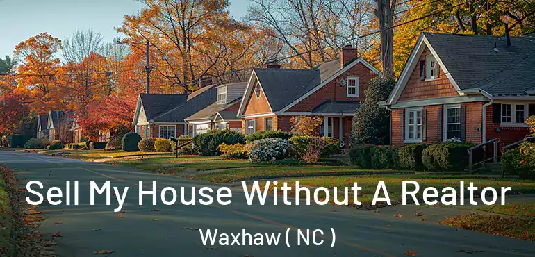  Sell My House Without A Realtor Waxhaw ( NC )