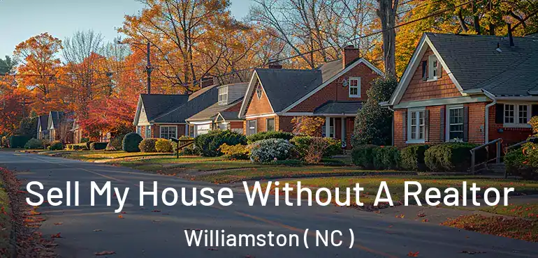  Sell My House Without A Realtor Williamston ( NC )
