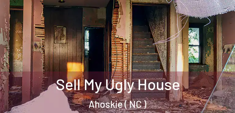  Sell My Ugly House Ahoskie ( NC )