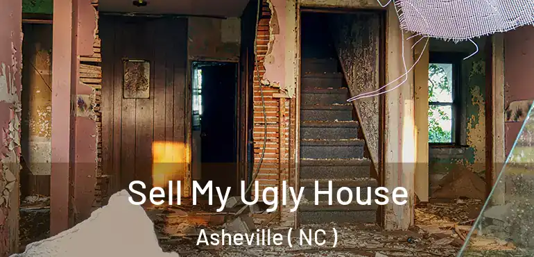  Sell My Ugly House Asheville ( NC )