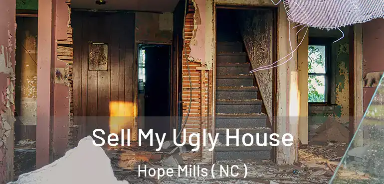  Sell My Ugly House Hope Mills ( NC )