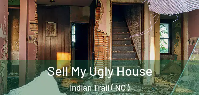  Sell My Ugly House Indian Trail ( NC )