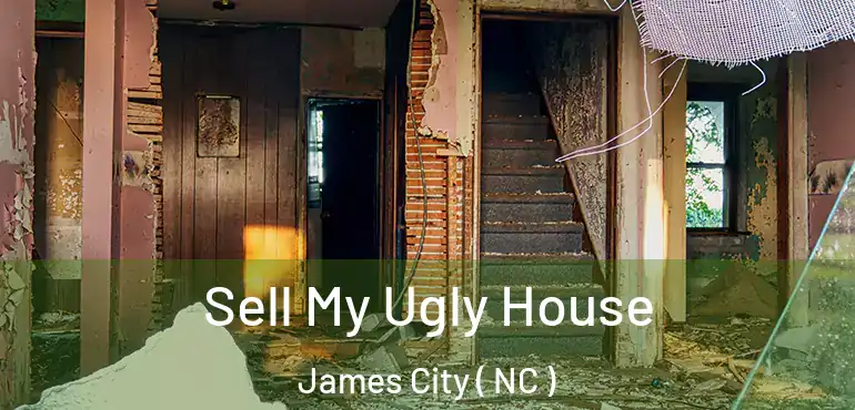 Sell My Ugly House James City ( NC )