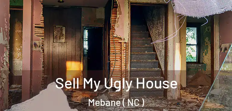  Sell My Ugly House Mebane ( NC )