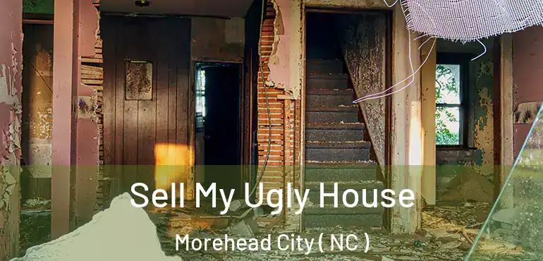  Sell My Ugly House Morehead City ( NC )