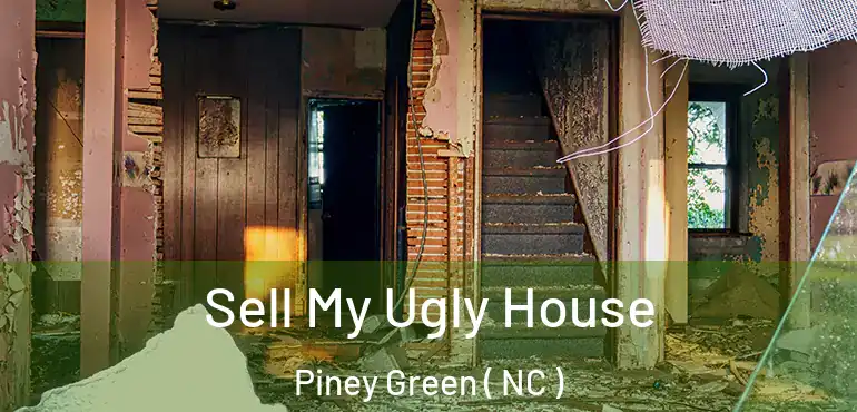  Sell My Ugly House Piney Green ( NC )