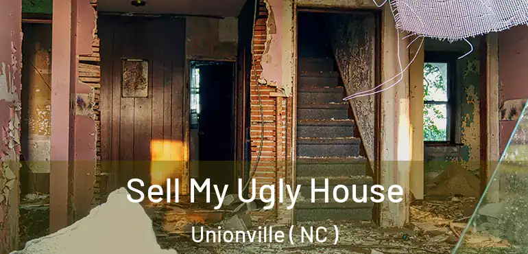  Sell My Ugly House Unionville ( NC )