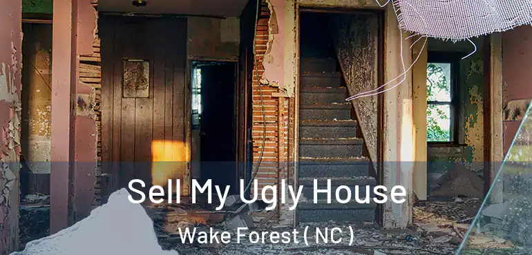  Sell My Ugly House Wake Forest ( NC )